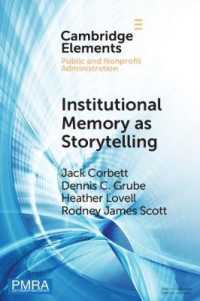 Institutional Memory as Storytelling : How Networked Government Remembers (Elements in Public and Nonprofit Administration)