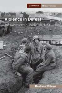 Violence in Defeat : The Wehrmacht on German Soil, 1944-1945 (Cambridge Military Histories)