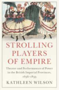 Strolling Players of Empire : Theater and Performances of Power in the British Imperial Provinces, 1656-1833 (Critical Perspectives on Empire)