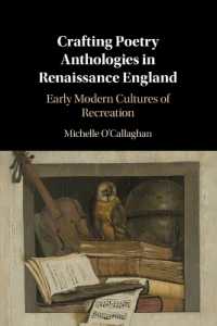 Crafting Poetry Anthologies in Renaissance England : Early Modern Cultures of Recreation