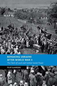 Remaking Ukraine after World War II : The Clash of Local and Central Soviet Power (New Studies in European History)