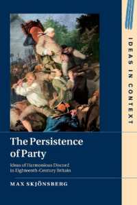 The Persistence of Party : Ideas of Harmonious Discord in Eighteenth-Century Britain (Ideas in Context)