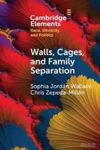 Walls, Cages, and Family Separation : Race and Immigration Policy in the Trump Era (Elements in Race, Ethnicity, and Politics)
