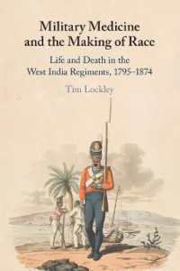 Military Medicine and the Making of Race : Life and Death in the West India Regiments, 1795-1874