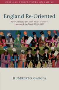 England Re-Oriented : How Central and South Asian Travelers Imagined the West, 1750-1857 (Critical Perspectives on Empire)
