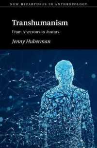 トランスヒューマニズムと人類学の新たな出発<br>Transhumanism : From Ancestors to Avatars (New Departures in Anthropology)