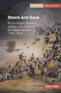 Storm and Sack : British Sieges, Violence and the Laws of War in the Napoleonic Era, 1799-1815 (Cambridge Military Histories)