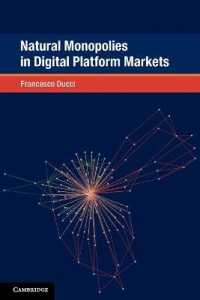 デジタルプラットフォーム市場における自然独占<br>Natural Monopolies in Digital Platform Markets (Global Competition Law and Economics Policy)