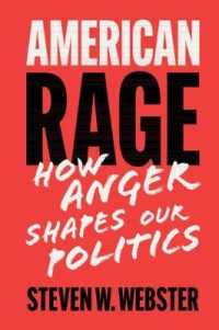怒りがつくるアメリカ政治<br>American Rage : How Anger Shapes Our Politics