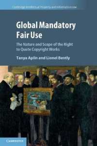 Global Mandatory Fair Use : The Nature and Scope of the Right to Quote Copyright Works (Cambridge Intellectual Property and Information Law)