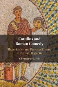 Catullus and Roman Comedy : Theatricality and Personal Drama in the Late Republic