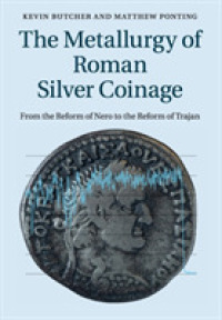 The Metallurgy of Roman Silver Coinage : From the Reform of Nero to the Reform of Trajan