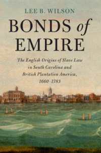 Bonds of Empire : The English Origins of Slave Law in South Carolina and British Plantation America, 1660-1783 (Cambridge Historical Studies in American Law and Society)