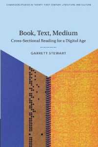 書物・テクスト・メディア論<br>Book, Text, Medium : Cross-Sectional Reading for a Digital Age (Cambridge Studies in Twenty-first-century Literature and Culture)