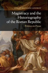 Magistracy and the Historiography of the Roman Republic : Politics in Prose