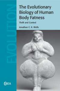 人体の肥満の進化生物学<br>The Evolutionary Biology of Human Body Fatness : Thrift and Control (Cambridge Studies in Biological and Evolutionary Anthropology)