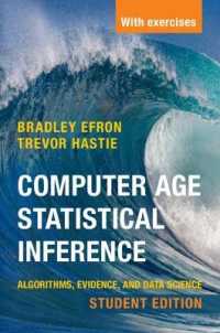コンピュータ時代の統計的推論：アルゴリズム、エビデンス、データサイエンス<br>Computer Age Statistical Inference, Student Edition : Algorithms, Evidence, and Data Science (Institute of Mathematical Statistics Monographs)