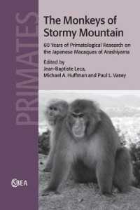 日本における嵐山マカーク猿の霊長類学的研究６０年<br>The Monkeys of Stormy Mountain : 60 Years of Primatological Research on the Japanese Macaques of Arashiyama (Cambridge Studies in Biological and Evolutionary Anthropology)