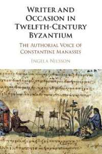 Writer and Occasion in Twelfth-Century Byzantium : The Authorial Voice of Constantine Manasses
