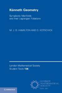 Künneth Geometry : Symplectic Manifolds and their Lagrangian Foliations (London Mathematical Society Student Texts)