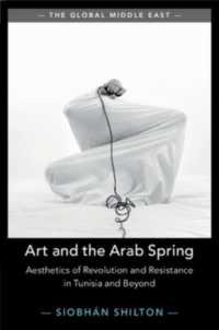 Art and the Arab Spring : Aesthetics of Revolution and Resistance in Tunisia and Beyond (The Global Middle East)