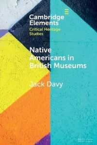 Native Americans in British Museums : Living Histories (Elements in Critical Heritage Studies)