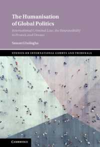 The Humanisation of Global Politics : International Criminal Law, the Responsibility to Protect, and Drones (Studies on International Courts and Tribunals)