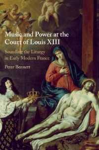 Music and Power at the Court of Louis XIII : Sounding the Liturgy in Early Modern France
