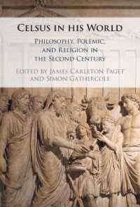 Celsus in his World : Philosophy, Polemic and Religion in the Second Century