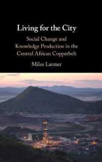 中央アフリカのカッパーベルトにおける社会変動と知的生産<br>Living for the City : Social Change and Knowledge Production in the Central African Copperbelt
