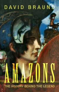 女戦士アマゾーン族の伝説と歴史<br>Amazons : The History Behind the Legend