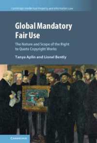 Global Mandatory Fair Use : The Nature and Scope of the Right to Quote Copyright Works (Cambridge Intellectual Property and Information Law)