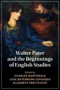 ぺイターと英文学研究の始まり<br>Walter Pater and the Beginnings of English Studies (Cambridge Studies in Nineteenth-century Literature and Culture)