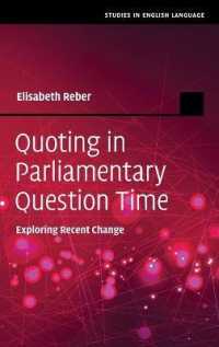 英国議会質疑における引用の変化<br>Quoting in Parliamentary Question Time : Exploring Recent Change (Studies in English Language)