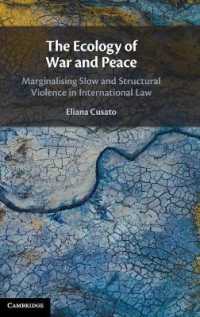 The Ecology of War and Peace : Marginalising Slow and Structural Violence in International Law