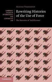 Rewriting Histories of the Use of Force : The Narrative of 'Indifference' (Cambridge Studies in International and Comparative Law)