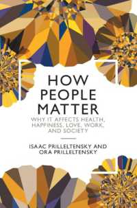 自己重要感の心理学<br>How People Matter : Why it Affects Health, Happiness, Love, Work, and Society