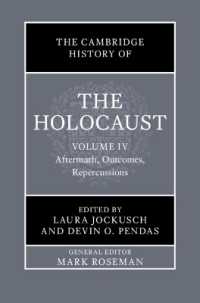 ケンブリッジ版　ホロコーストの歴史（全４巻）第４巻：余波、成果、反響<br>The Cambridge History of the Holocaust: Volume 4, Aftermath, Outcomes, Repercussions (The Cambridge History of the Holocaust)