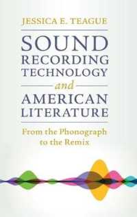 録音技術とアメリカ文学<br>Sound Recording Technology and American Literature : From the Phonograph to the Remix (Cambridge Studies in American Literature and Culture)