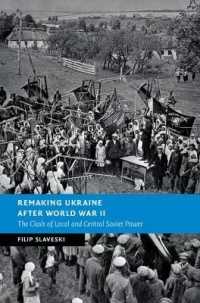 Remaking Ukraine after World War II : The Clash of Local and Central Soviet Power (New Studies in European History)