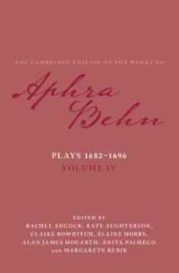 ケンブリッジ版　アフラ・ベーン作品集　第４巻：戯曲1682-1696年<br>Plays 1682-1696: Volume 4, the Plays 1682-1696 (The Cambridge Edition of the Works of Aphra Behn)