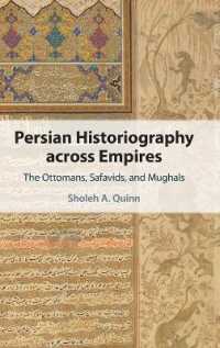 近世ペルシア諸王朝の比較史学<br>Persian Historiography across Empires : The Ottomans, Safavids, and Mughals (Cambridge Studies in Islamic Civilization)