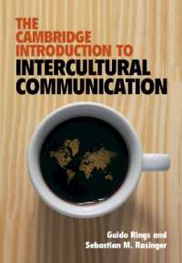 ケンブリッジ版　異文化間コミュニケーション入門<br>The Cambridge Introduction to Intercultural Communication