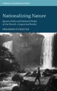 Nationalizing Nature : Iguazu Falls and National Parks at the Brazil-Argentina Border (Cambridge Latin American Studies)