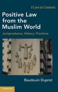 ムスリム世界の実定法：学説、歴史と実務<br>Positive Law from the Muslim World : Jurisprudence, History, Practices (Law in Context)