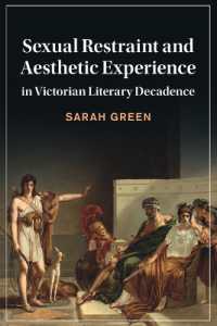 ヴィクトリア朝のデカダンス文学における性的抑制と美的経験<br>Sexual Restraint and Aesthetic Experience in Victorian Literary Decadence (Cambridge Studies in Nineteenth-century Literature and Culture)