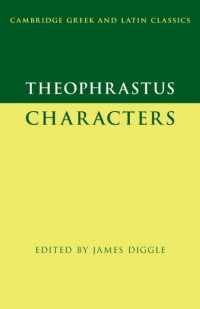 テオフラストス『人さまざま』（ケンブリッジ古典学テキスト叢書）<br>Theophrastus: Characters (Cambridge Greek and Latin Classics)