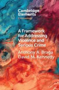 A Framework for Addressing Violence and Serious Crime : Focused Deterrence, Legitimacy, and Prevention (Elements in Criminology)