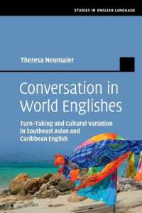 東南アジア・カリブ諸島の英語における話者交代と文化的変異<br>Conversation in World Englishes : Turn-Taking and Cultural Variation in Southeast Asian and Caribbean English (Studies in English Language)