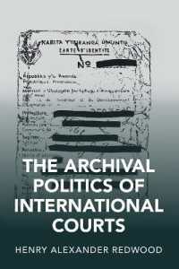 国裁法廷のアーカイブ政治学<br>The Archival Politics of International Courts (Cambridge Studies in Law and Society)